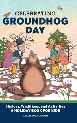 Celebrating Groundhog Day: History, Traditions,