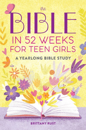The Bible in 52 Weeks for Teen Girls