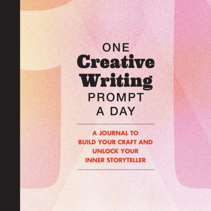 One Creative Writing Prompt a Day: A Journal to