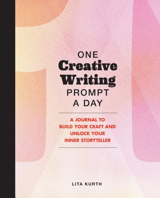 One Creative Writing Prompt a Day: A Journal to