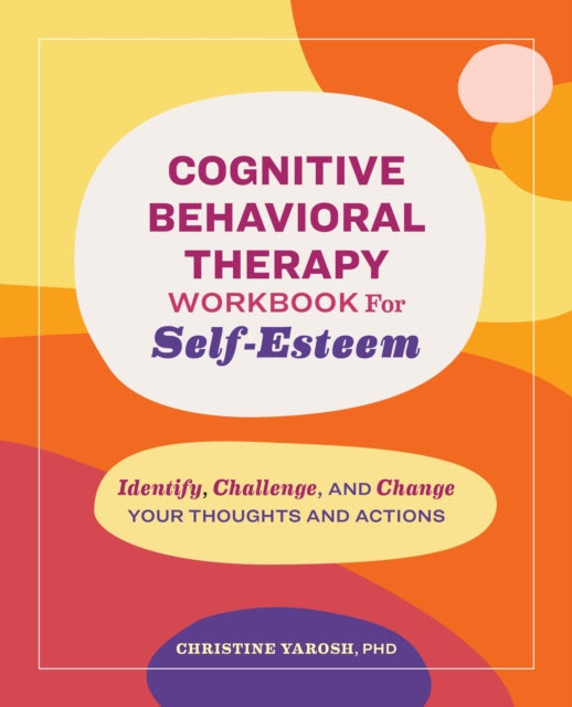 Cognitive Behavioral Therapy Workbook for SelfEsteem