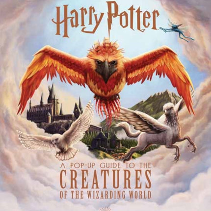 Harry Potter: A Pop-Up Guide to the Creatures of the Wizarding World