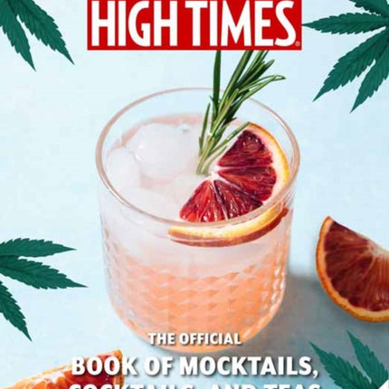 High Times The Official Book of Cannabis Cocktails Mocktails and High Teas