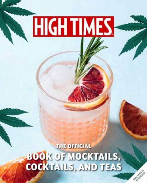 High Times The Official Book of Cannabis Cocktails Mocktails and High Teas