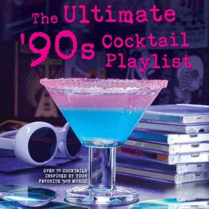 The Ultimate 90s Cocktail Playlist