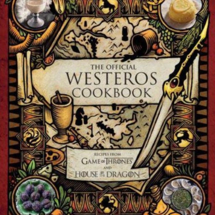 The Official Westeros Cookbook Recipes from Game of Thrones and House of the Dragon