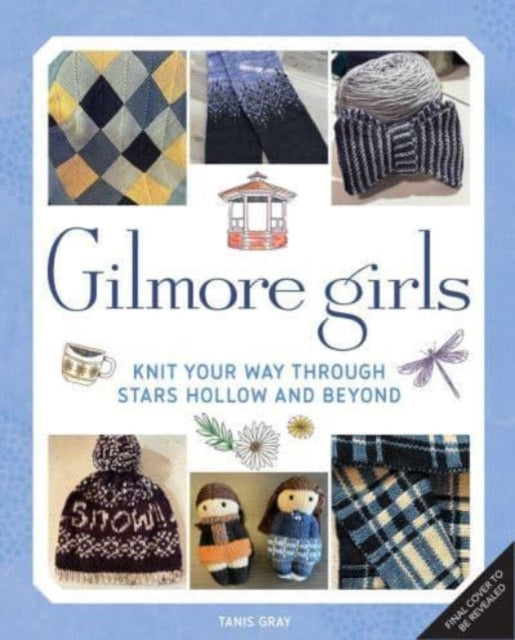 Gilmore Girls The Official Knitting Book