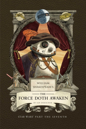 William Shakespeares The Force Doth Awaken Star Wars Part the Seventh