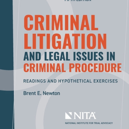 Criminal Litigation and Legal Issues in Criminal Procedure: Readings and Hypothetical Exercises