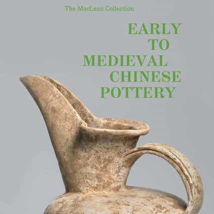 MacLean Collection Early to Medieval Chinese Pottery,The