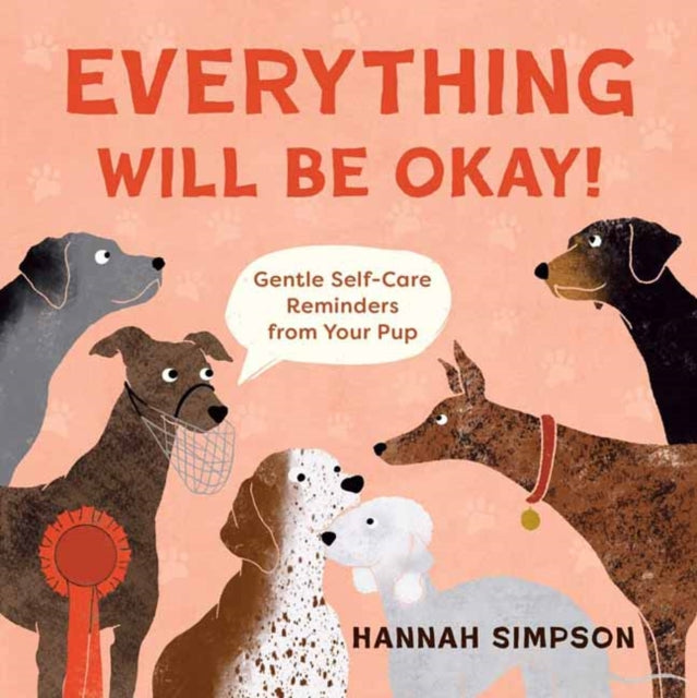 Everything Will Be Okay!: Affirmations & Self-Care Reminders from Your Pup