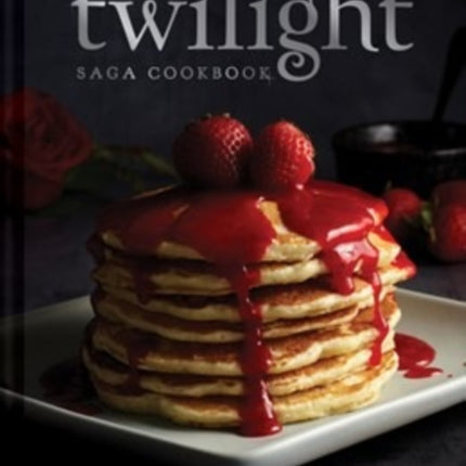 The Unofficial Twilight Saga Cookbook UK Edition
