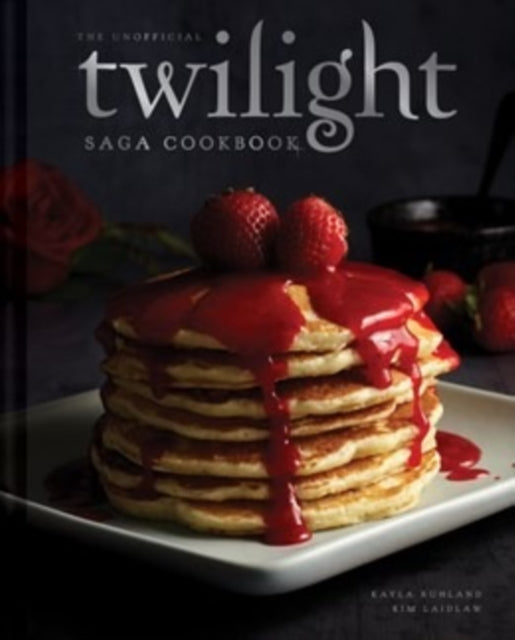 The Unofficial Twilight Saga Cookbook UK Edition
