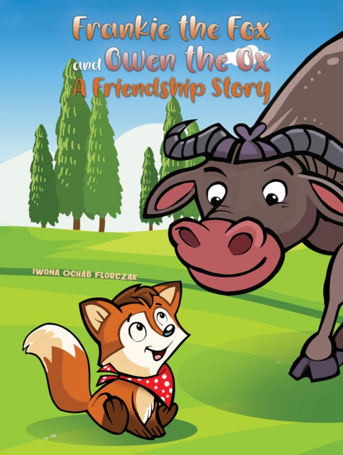 Frankie the Fox and Owen the Ox: A Friendship Story