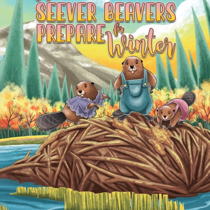 The Seever Beavers Prepare for Winter