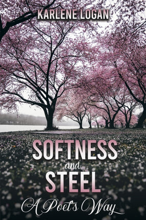 Softness and Steel  A Poets Way