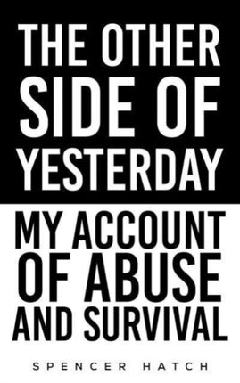 The Other Side of Yesterday: My Account of Abuse and Survival