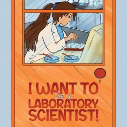 I Want to be a Laboratory Scientist