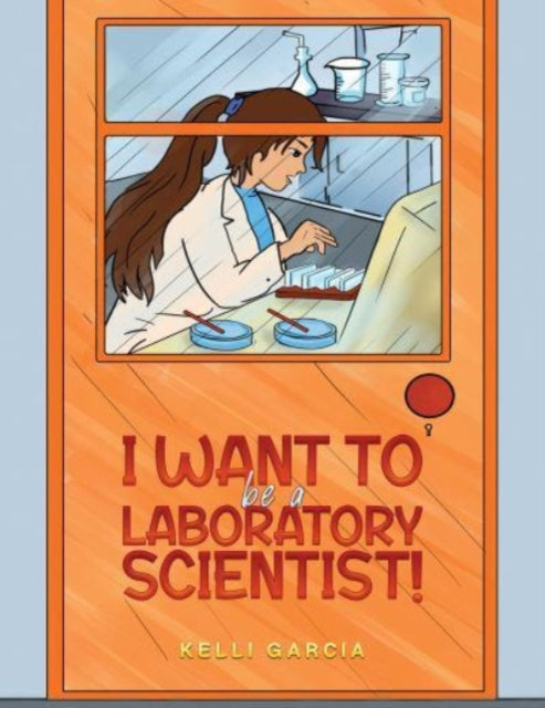 I Want to be a Laboratory Scientist