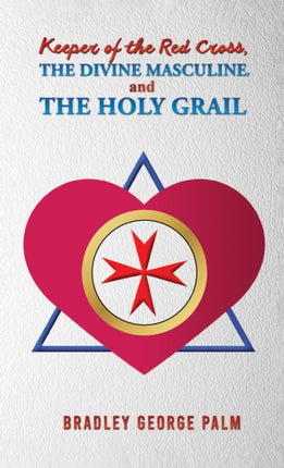 Keeper of the Red Cross the Divine Masculine and
