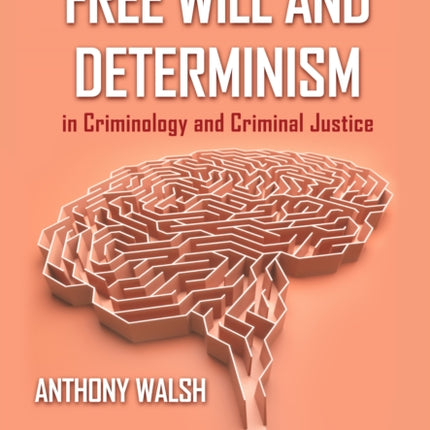 Free Will and Determinism in Criminology and
