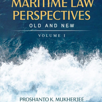 Maritime Law Perspectives Old and New, Volume I