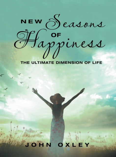 New Seasons of Happiness: The Ultimate Dimension of Life