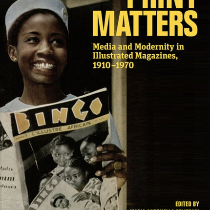 Print Matters  Media and Modernity in Illustrated  Magazines 19101970