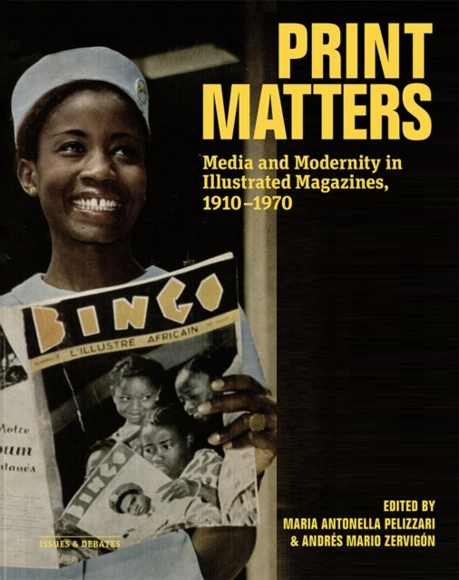 Print Matters  Media and Modernity in Illustrated  Magazines 19101970