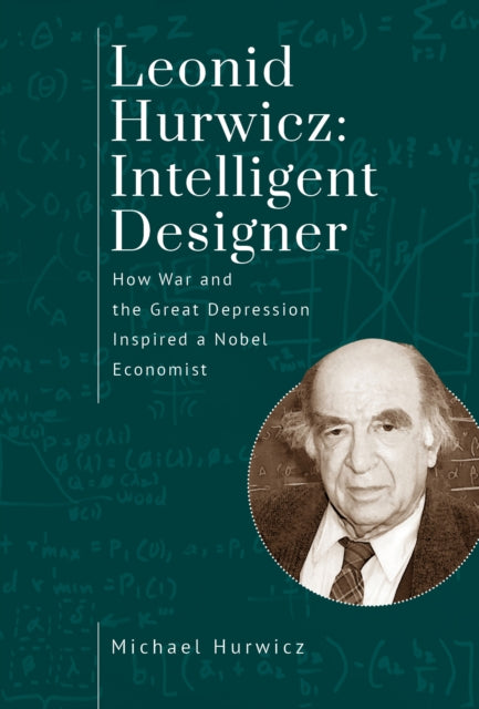 Leonid Hurwicz: Intelligent Designer: How War and