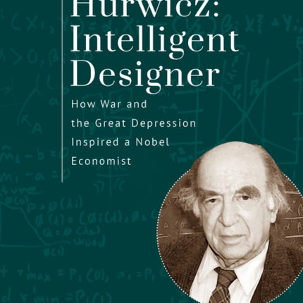 Leonid Hurwicz: Intelligent Designer: How War and