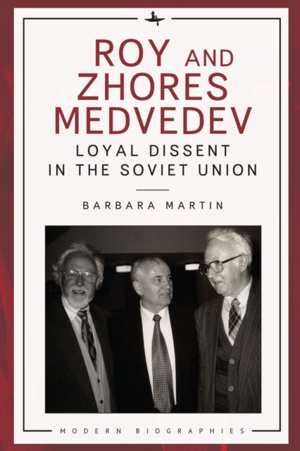 Roy and Zhores Medvedev: Loyal Dissent in the