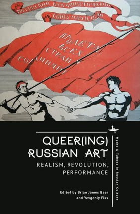 Queer(ing) Russian Art: Realism, Revolution,