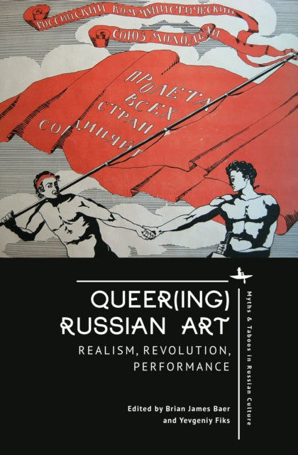 Queer(ing) Russian Art: Realism, Revolution,