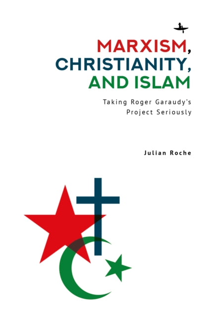 Marxism, Christianity, and Islam: Taking Roger