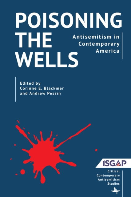 Poisoning the Wells: Antisemitism in Contemporary