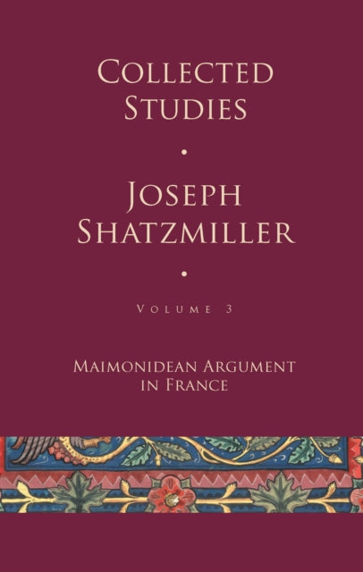 Collected Studies: Maimonidean Argument in France