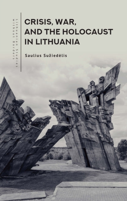 Crisis War and the Holocaust in Lithuania