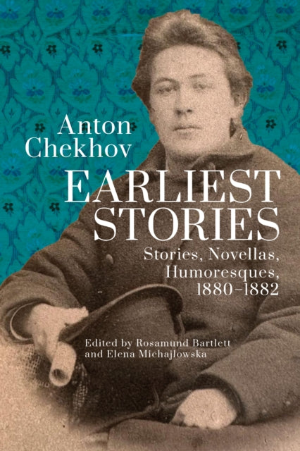 Anton Chekhov. Earliest Stories Chekhovs Complete Collected Works vol. 1