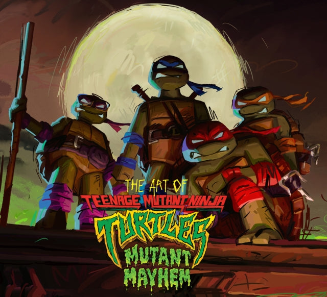 The Art of Teenage Mutant Ninja Turtles: Mutant Mayhem