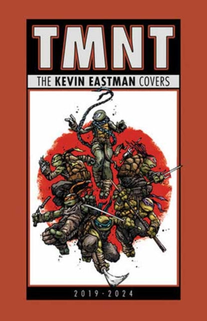 Teenage Mutant Ninja Turtles The Kevin Eastman Covers 20192024