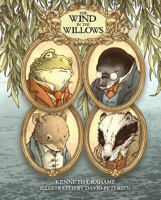 The Wind in the Willows With Illustrations by David Petersen
