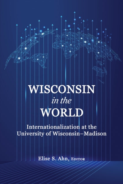 Wisconsin in the World: Internationalization at