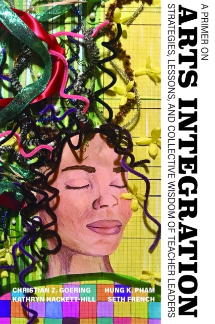 A Primer on Arts Integration: Strategies,