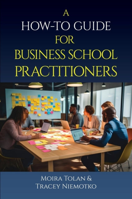 A HowTo Guide for Business School Practitioners