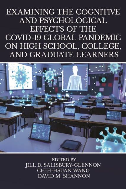 Examining the Cognitive and Psychological Effects of the COVID19 Global Pandemic on High School College and Graduate Learners