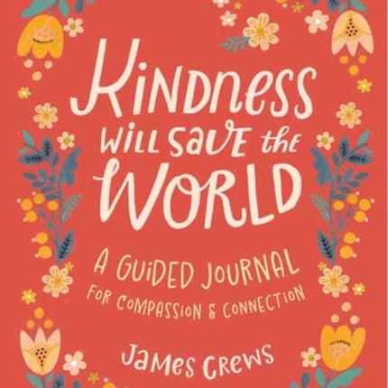 Kindness Will Save the World Guided Journal