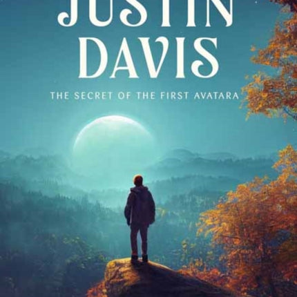 Justin Davis: The Secret of the First Avatara