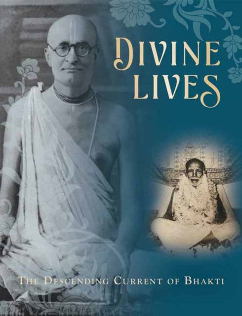 Divine LivesThe Descending Current of Bhakti