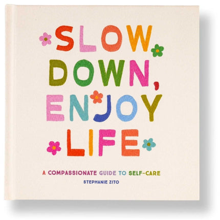 Slow Down Enjoy Life